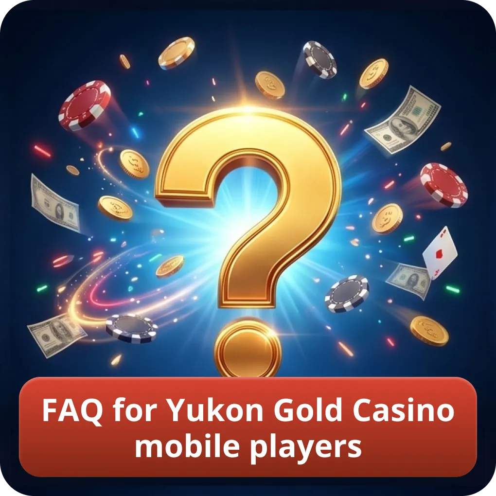 FAQ for Yukon Gold Casino mobile players